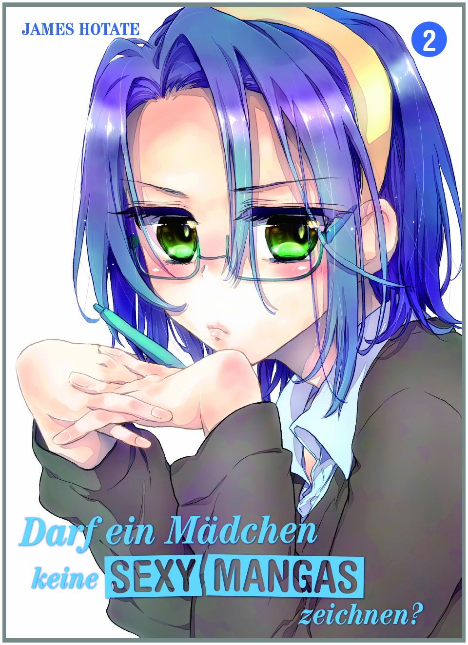 Darf ein Mädchen keine sexy Manga zeichnen? - Band 2
