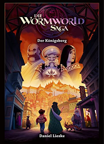 Die Wormworld Saga - Band 3 (Der Königsberg)