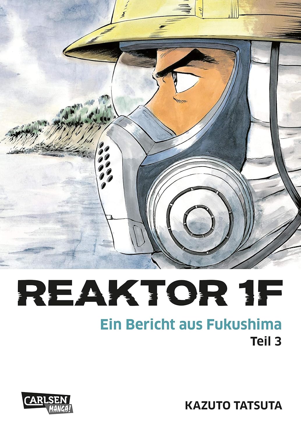 Reaktor 1F - Ein Bericht aus Fukushima - Band 3(Abschlussband)