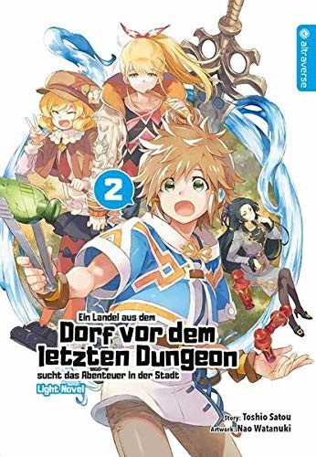 Ein Landei aus dem Dorf vor dem letzten Dungeon sucht das Abenteuer in der Stadt (Light Novel) - Band 2