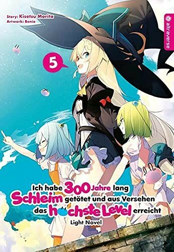 Ich habe 300 Jahre lang Schleim getötet und aus Versehen das höchste Level erreicht (Light Novel) - Band 5