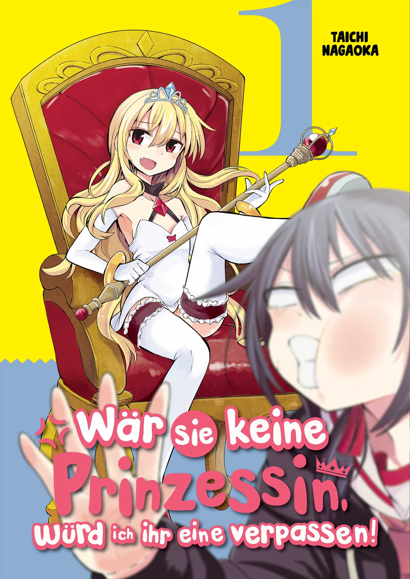 Wär sie keine Prinzessin, würd ich ihr eine verpassen!