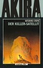 Akira - Band 6 (Der Killer-Satellit)
